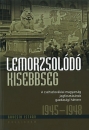 Első borító: Lemorzsolódó kisebbség.A csehszlovákiai magyarság jogfosztásának gazdasági háttere 1945-1948