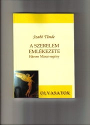 A szerelem emlékezete. Három Márai regény