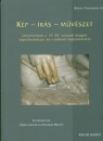 Kép - írás - művészet. Tanulmányok a 19-20.századi magyar képzőművészet és irodalom kapcsolatáról