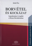 Borvétel és kockázat. Jogtudomány és jogélet a Római Birodalomban