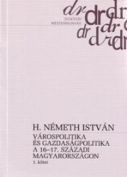 Várospolitika és gazdaságpolitika a 16-17.századi Magyarországon 1-2.