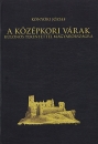 Első borító: A középkori várak, különös tekintettel Magyarországra