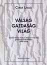 Első borító: Válság-gazdaság-világ. Adalék Közép-Európa három évtizedes gazdaságtörténetéhez